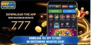 Download the app 1777Bet — An Outstanding Incentive Event