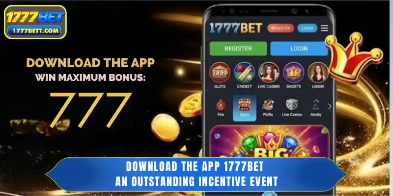 Download the app 1777Bet — An Outstanding Incentive Event