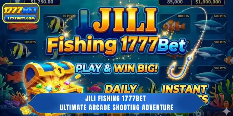 JILI Fishing 1777Bet - Ultimate Arcade Shooting Adventure