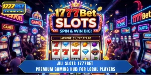 JILI Slots 1777Bet – Premium Gaming Hub for Local Players
