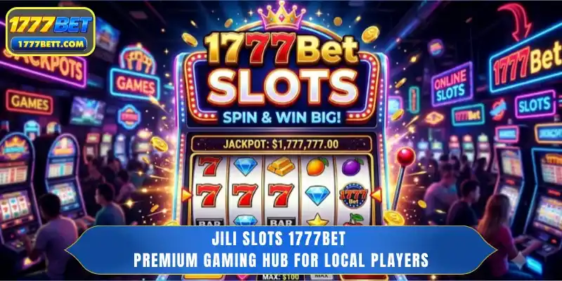JILI Slots 1777Bet – Premium Gaming Hub for Local Players