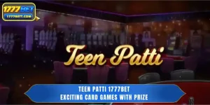 Teen Patti 1777Bet - Exciting Card Games with Prize